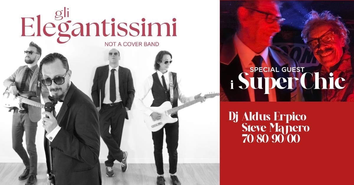GLI ELEGANTISSIMI + DJ Steve Manero e Aldus Erpico