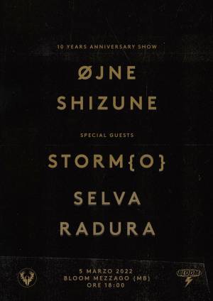 SOLD OUT | ØJNE/SHIZUNE 10 years + Storm{O} + Selva + Radura  