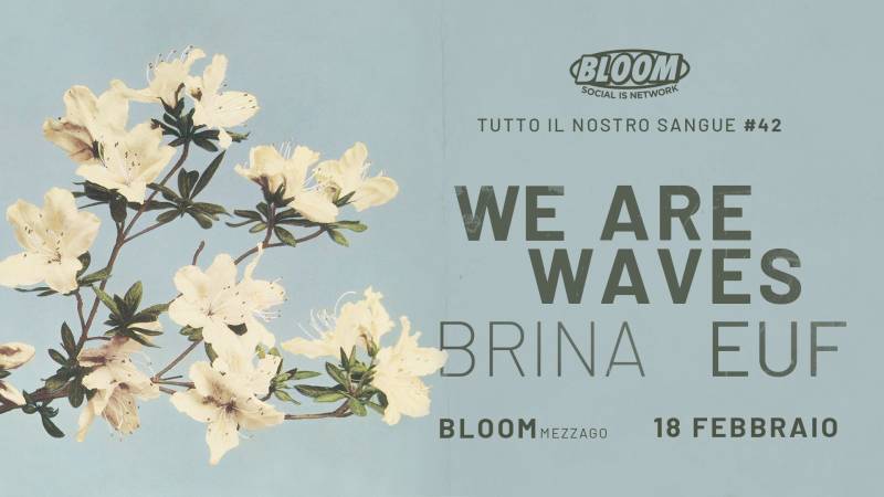 Locandina Tutto Il Nostro Sangue #42 | We Are Waves + EUF + Brina