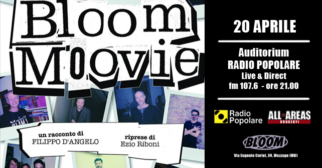 Bloom M0ovie - Auditorium Radio Popolare - Live & Direct