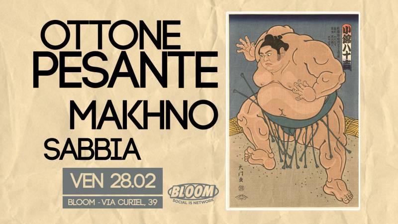 Ottone Pesante, Makhno e Sabbia live al Bloom, Mezzago