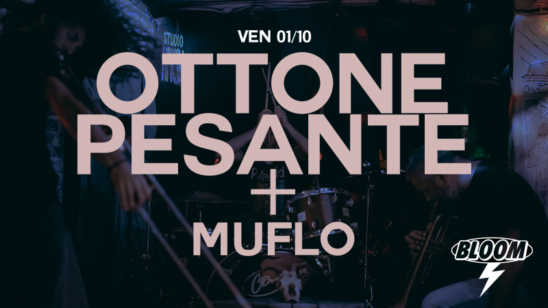 Ottone Pesante + Muflo 