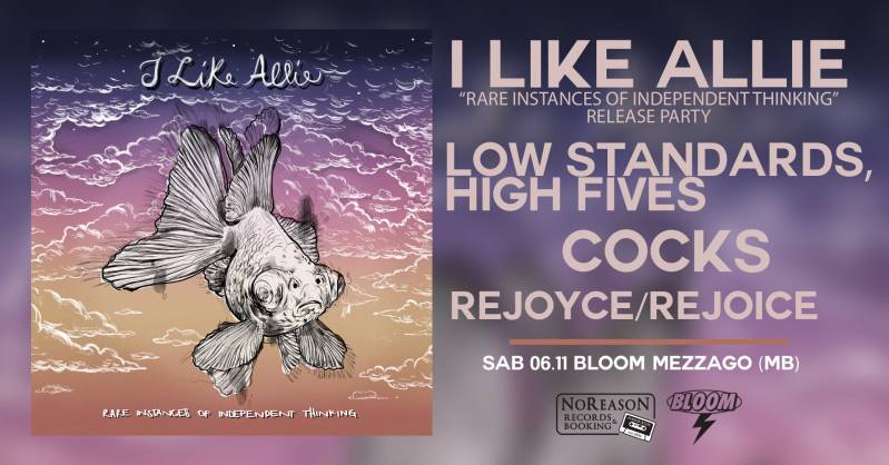 I Like Allie (Release)+ Low Standards,High Fives + Cocks + Rejoyce/Rejoice 