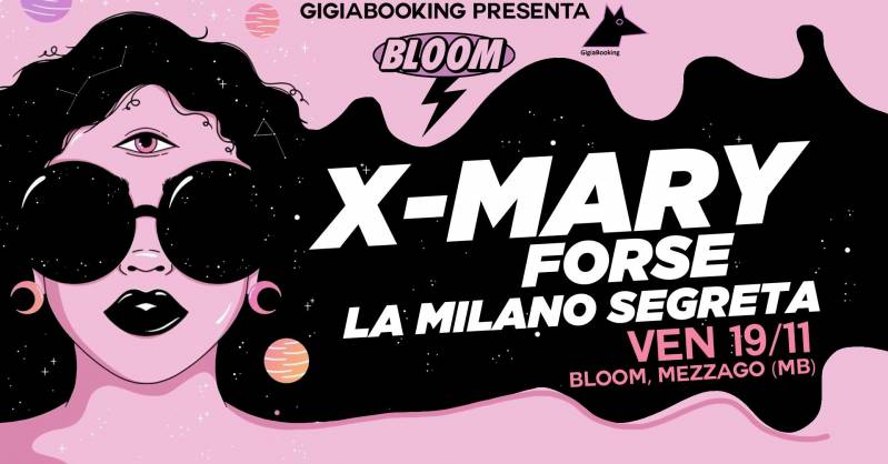 X-Mary + Forse + La Milano Segreta 