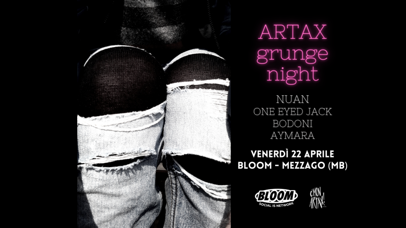 ARTAX grunge night at Bloom_evento fb.png