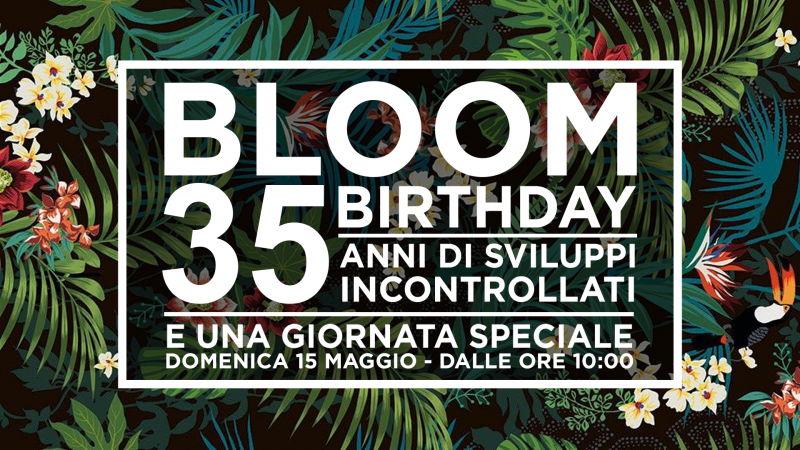 Happy Birthday Bloom: una giornata speciale per i nostri 35 anni