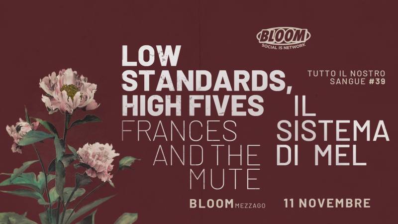 Tutto Il Nostro Sangue vol. 39 | Low Standards, High Fives + Il Sistema di Mel + Frances and the Mute 