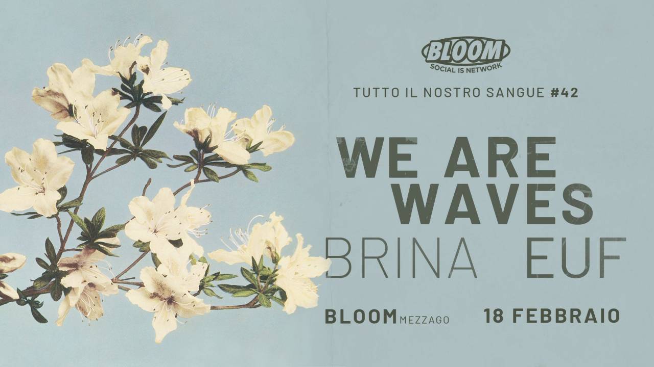 Tutto Il Nostro Sangue #42 | We Are Waves + EUF + Brina