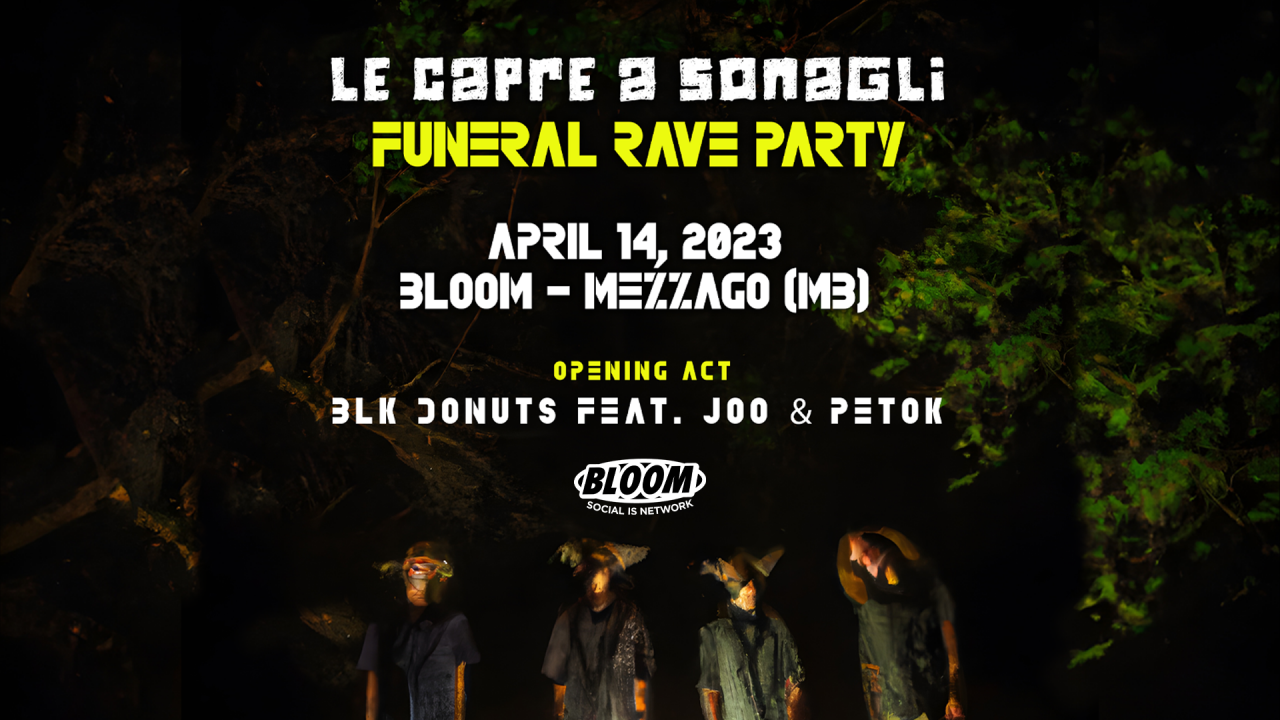 La Capre a Sonagli (Release di Funeral Rave Party) + BLK Donuts feat. Joo & Petok