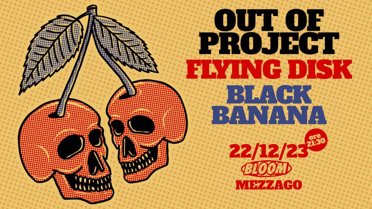 Out Of Project + Black Banana + Flying Disk