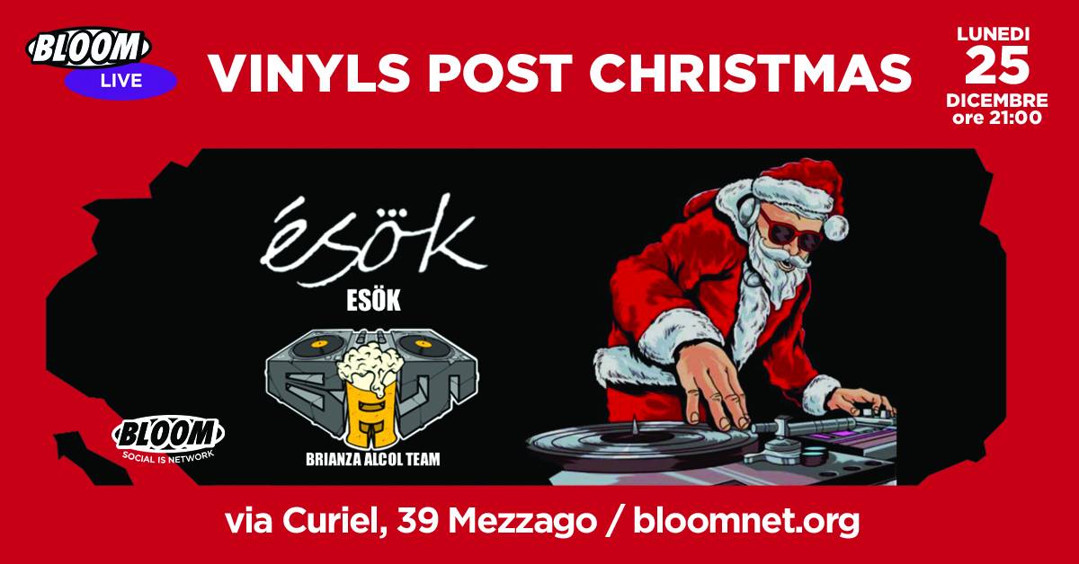 Vinyls Post Christmas w/ Esök E Brianza Alcol Team in consolle