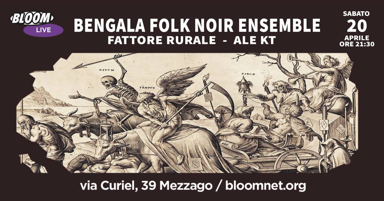 Bengala Folk Noir Ensemble + Fattore Rurale + Ale Kt