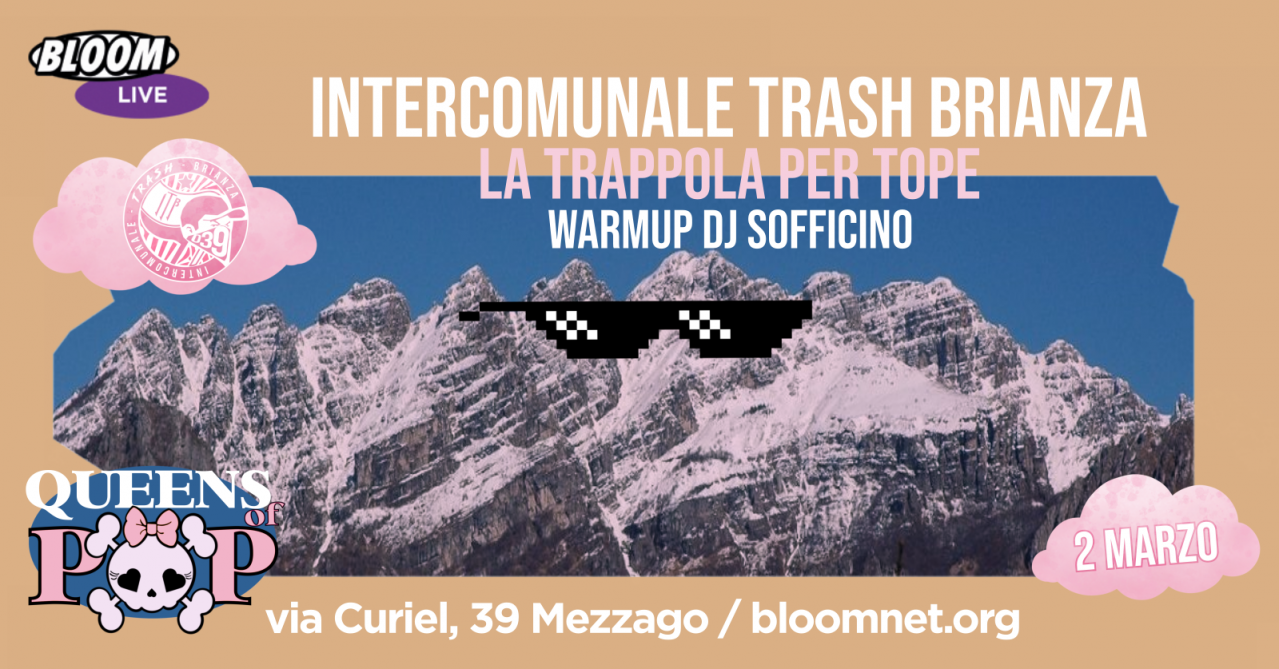 QUEENS OF POP - SPRING BREAK EDITION w/ Intercomunale Trash Brianza + La Trappola per Tope + Warmup Dj Sofficino