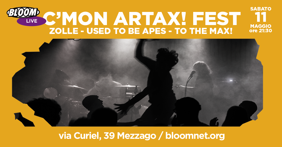 C'Mon Artax! Fest w/ Zolle + Used To Be Apes + To The Max!