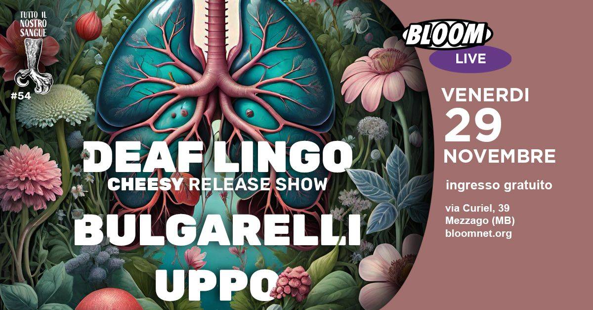 Tutto Il Nostro Sangue#54 | Deaf Lingo (Release Party!) + Bulgarelli + Uppo