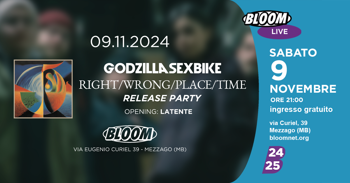 Godzillasexbike "Right/wrong/place/time" Release Party + Latente