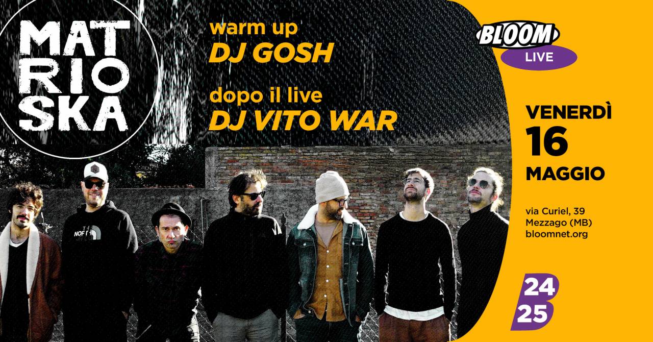 Matrioska + dj Gosh warm up & after show w/ Vito War