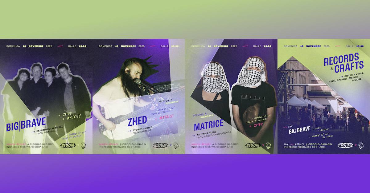 Al Circolo Gagarin > Matinée | BIG|BRAVE + Zhed + Matrice + Cegna vs. Castoldi Dj Set