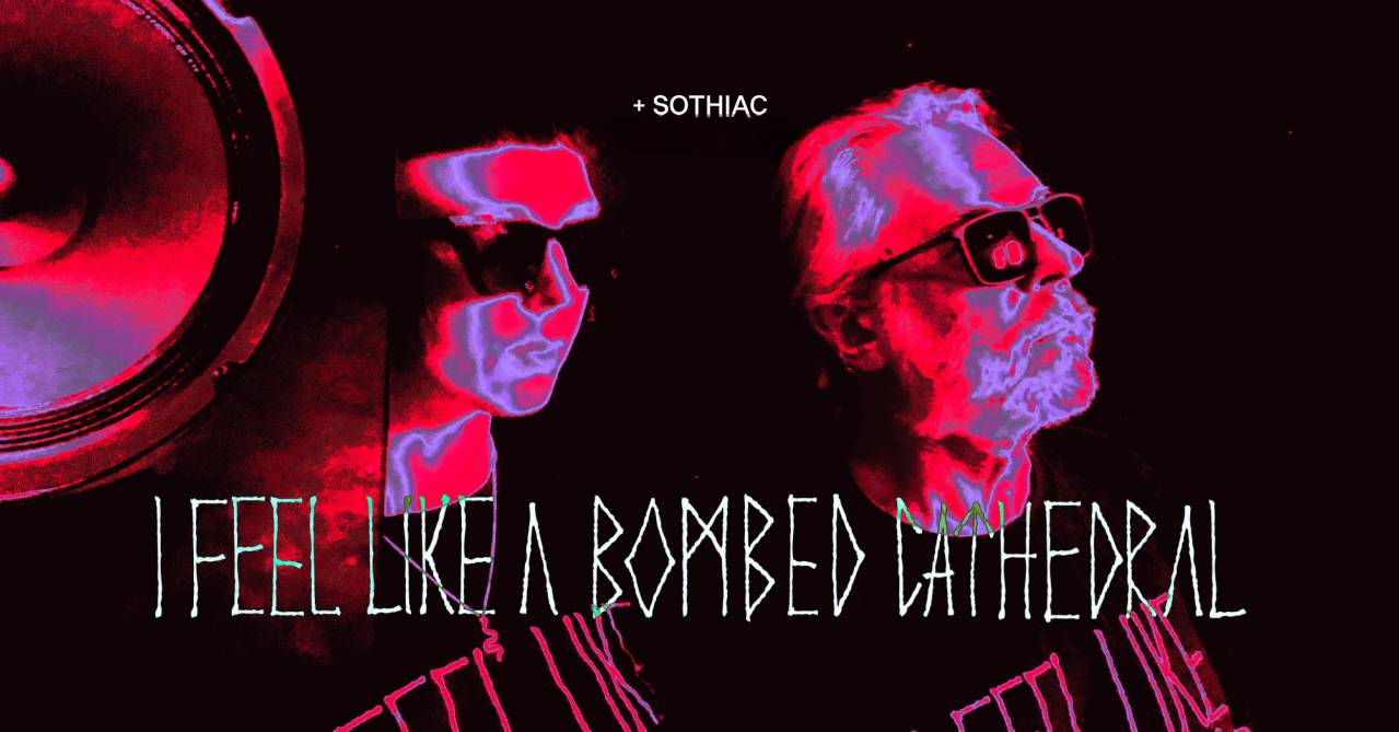 I FEEL LIKE A BOMBED CATHEDRAL + Sothiac