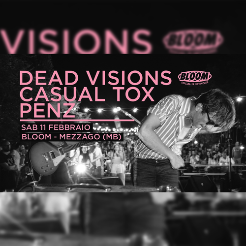Dead Visions + Casual Tox + Penz