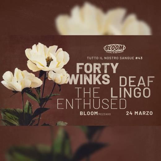 Tutto Il Nostro Sangue #43 | Forty Winks + Deaf Lingo + The Enthused