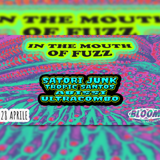 In The Mouth Of Fuzz | Satori Junk + Tropic Santos + Abissi + Ultracombo