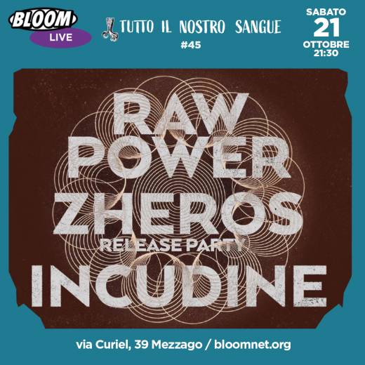Tutto Il Nostro Sangue #45 | Raw Power + Zheros (Release Party) + Incudine