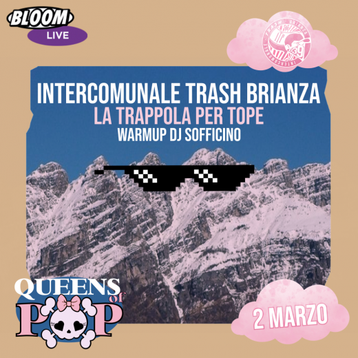 QUEENS OF POP - SPRING BREAK EDITION w/ Intercomunale Trash Brianza + La Trappola per Tope + Warmup Dj Sofficino