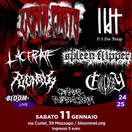 Zebra Party vol.6 w/ If I Die Today, Spleen Flipper, Evil Cosby, Pugnale, Cranial Putrefaction e Lacerhate