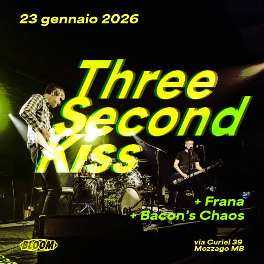 THREE SECOND KISS + FRANA + BACON'S CHAOS