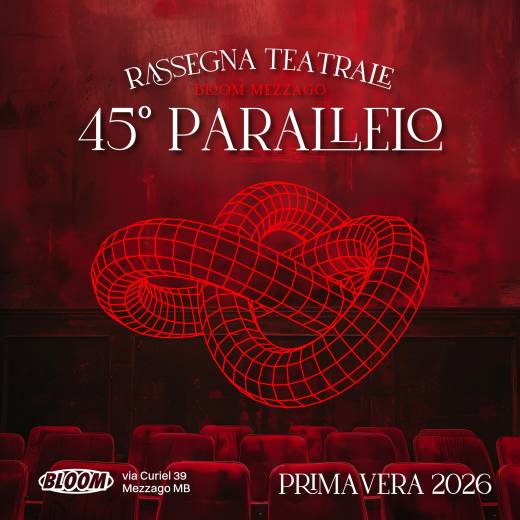 45° PARALELLO. Piccola Rassegna di Teatro. Ediz. Primavera 2026