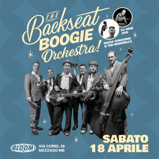 THE BACKSEAT BOOGIE ORCHESTRA + SILVIA CONSONNI & THE WINDMILLS + DJ IVAN JIVE